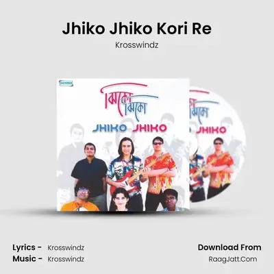 Jhiko Jhiko Kori Re MP3 Song by Krosswindz Cover