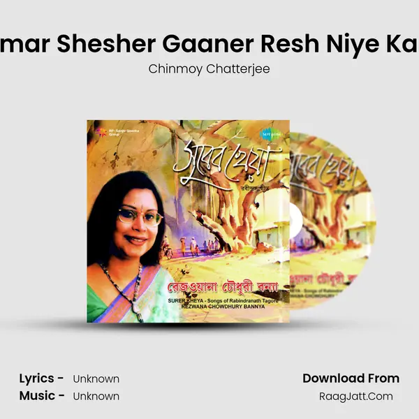 Tomar Shesher Gaaner Resh Niye Kane MP3 Song by Chinmoy Chatterjee Cover