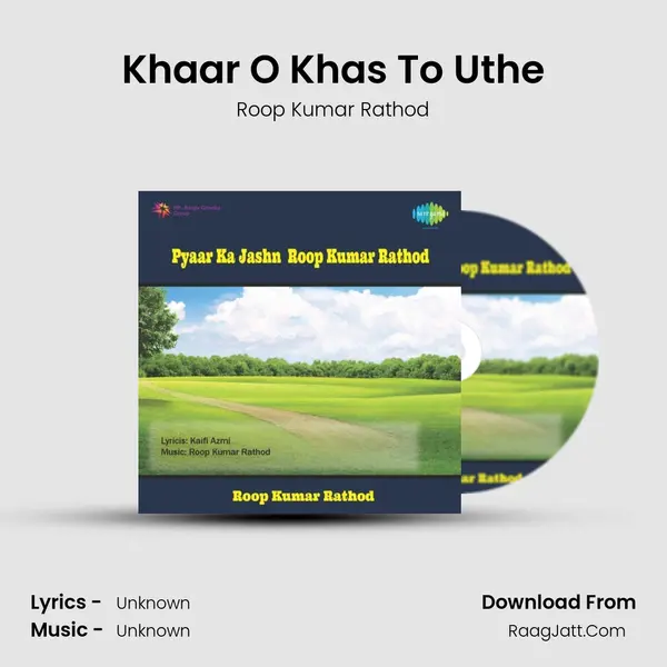 Khaar O Khas To Uthe MP3 Song by Roop Kumar Rathod Cover
