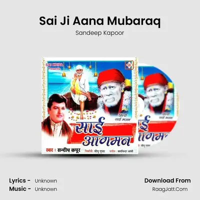 Sai Ji Aana Mubaraq MP3 Song by Sandeep Kapoor Cover