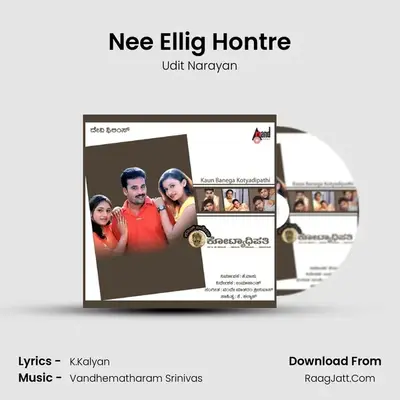 Nee Ellig Hontre MP3 Song by Udit Narayan Cover