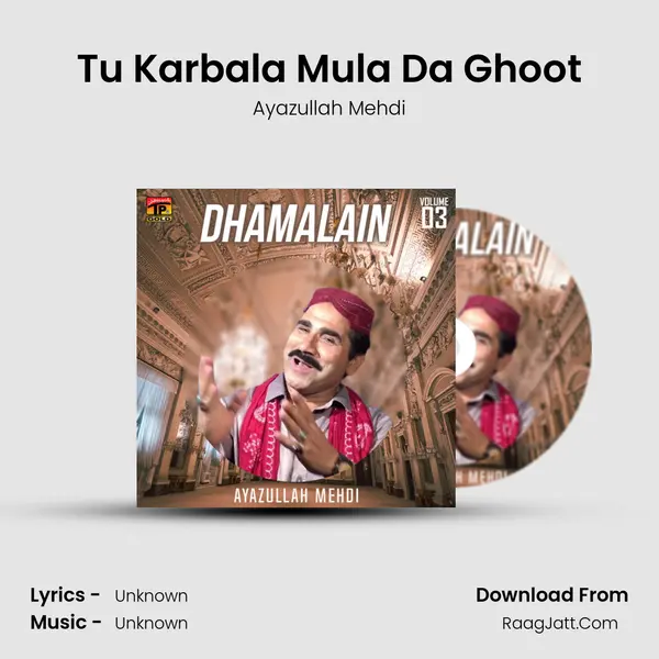 Tu Karbala Mula Da Ghoot mp3 song