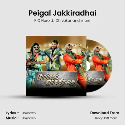 Peigal Jakkiradhai MP3 Song by P C Herold Cover