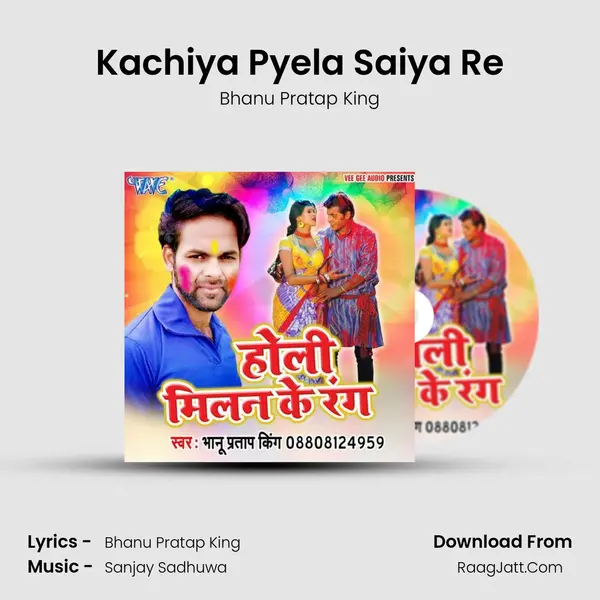 Kachiya Pyela Saiya Re MP3 Song by Bhanu Pratap King Cover