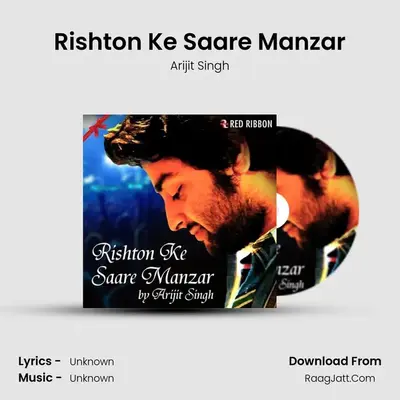 Rishton Ke Saare Manzar - Arijit Singh