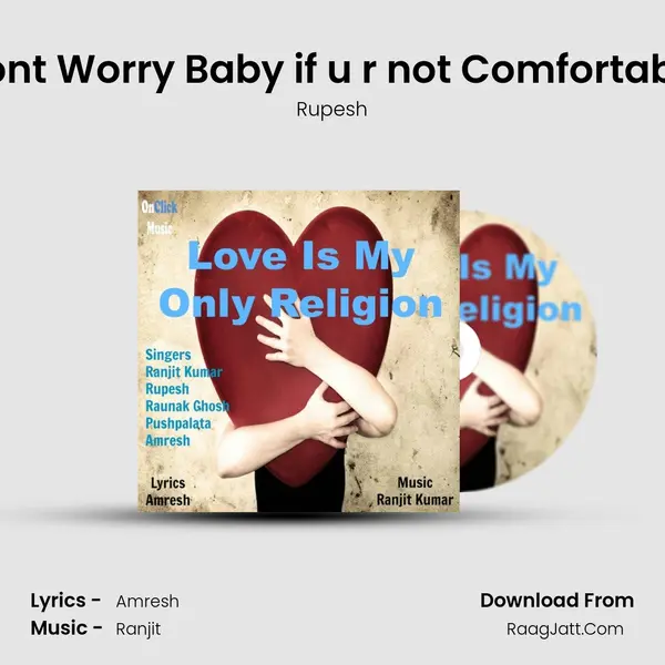 Dont Worry Baby if u r not Comfortable mp3 song