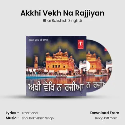 Akkhi Vekh Na Rajjiyan MP3 Song by Bhai Bakshish Singh Ji Cover