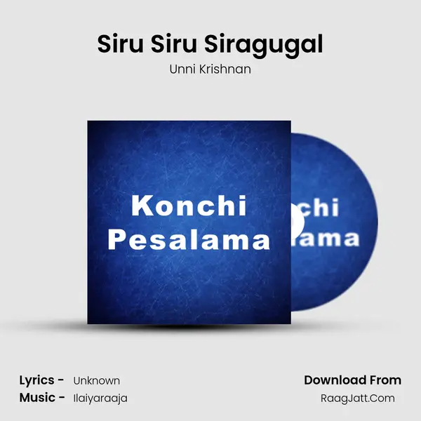 Siru Siru Siragugal MP3 Song by Unni Krishnan Cover