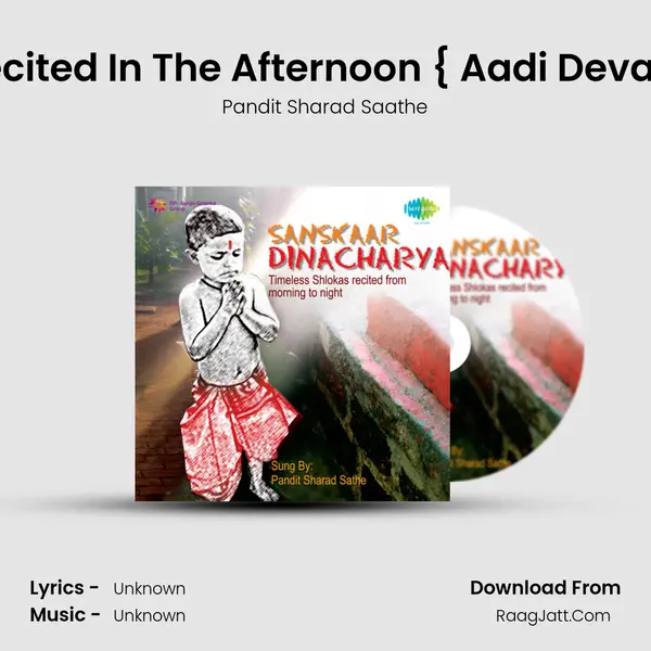 Shlokas To Be Recited In The Afternoon {(I) Aadi Deva........(Viii) Yatkaroshi) MP3 Song by Pandit Sharad Saathe Cover