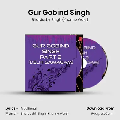 Gur Gobind Singh Part-2 - Bhai Jasbir Singh (Khanne Wale)