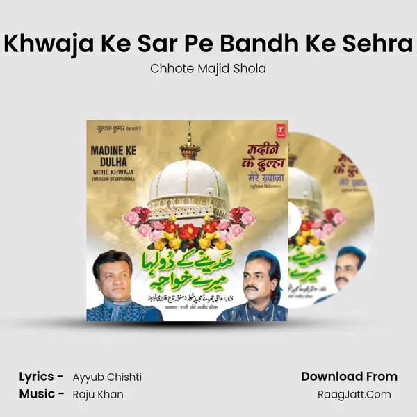 Khwaja Ke Sar Pe Bandh Ke Sehra MP3 Song by Chhote Majid Shola Cover