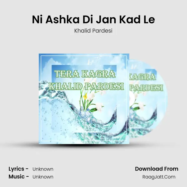 Ni Ashka Di Jan Kad Le MP3 Song by Khalid Pardesi Cover