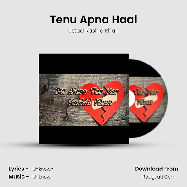 Tenu Apna Haal MP3 Song by Ustad Rashid Khan Cover