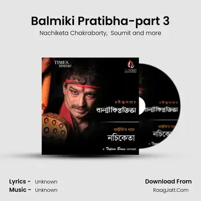 Balmiki Pratibha-part 3 MP3 Song by Nachiketa Chakraborty Cover