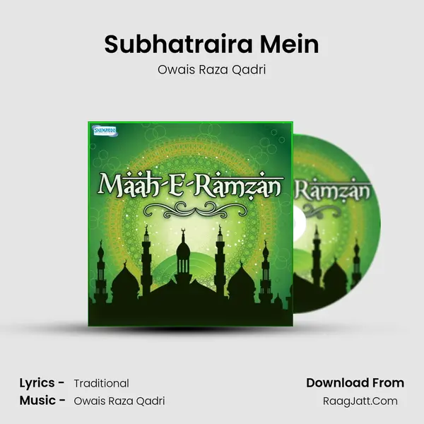 Subhatraira Mein MP3 Song by Owais Raza Qadri Cover
