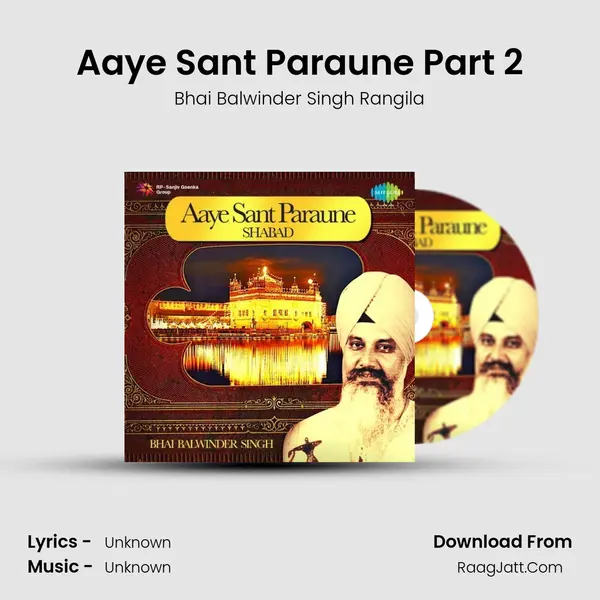Aaye Sant Paraune Part 2 MP3 Song by Bhai Balwinder Singh Rangila Cover