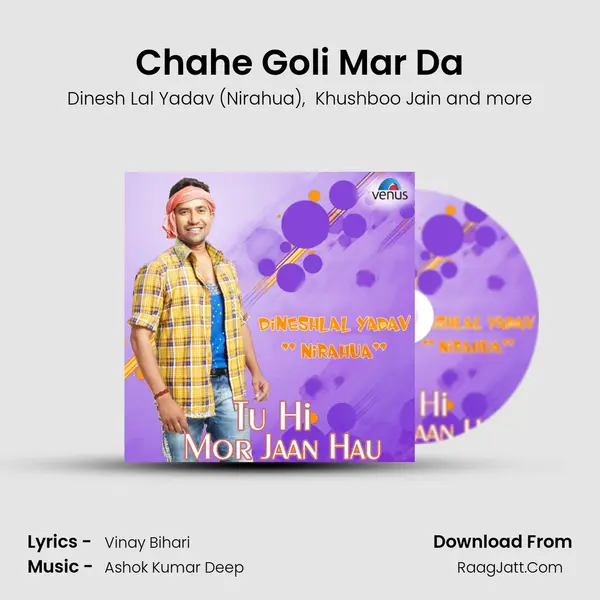 Chahe Goli Mar Da mp3 song
