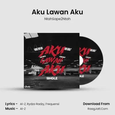 Aku Lawan Aku (Single) - NtahSape2Ntah