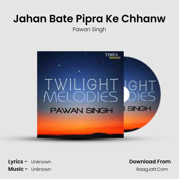 Jahan Bate Pipra Ke Chhanw MP3 Song by Pawan Singh Cover