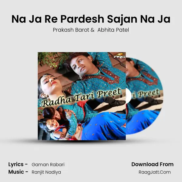 Na Ja Re Pardesh Sajan Na Ja MP3 Song by Prakash Barot Cover