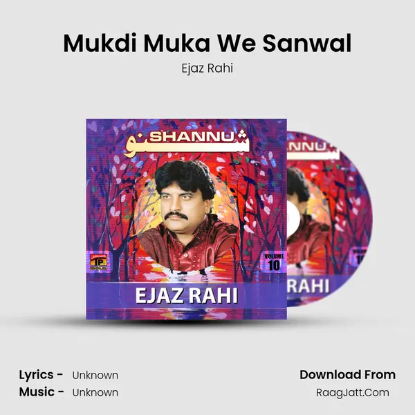 Mukdi Muka We Sanwal MP3 Song by Ejaz Rahi Cover