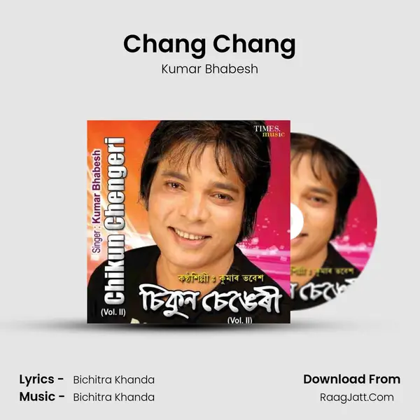 Chang Chang MP3 Song by Kumar Bhabesh Cover
