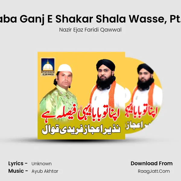 Baba Ganj E Shakar Shala Wasse, Pt. 3 MP3 Song by Nazir Ejaz Faridi Qawwal Cover