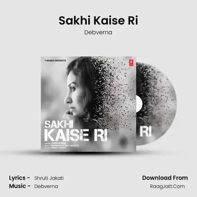 Sakhi Kaise Ri - Debverna