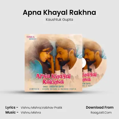 Apna Khayal Rakhna - Kaushtuk Gupta