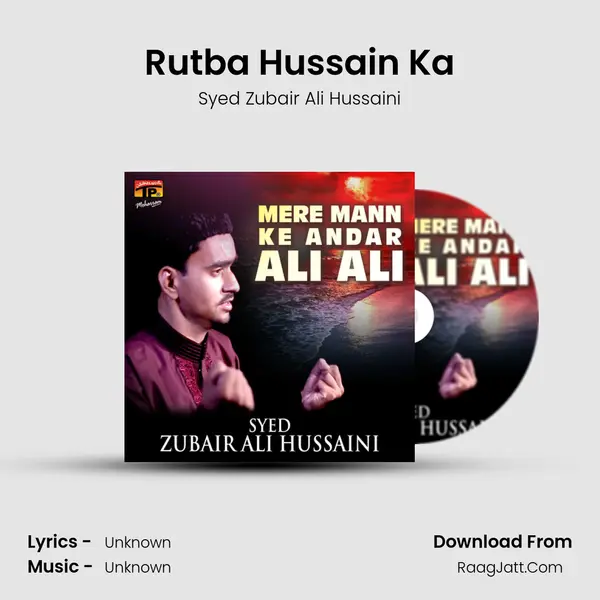 Rutba Hussain Ka MP3 Song by Syed Zubair Ali Hussaini Cover