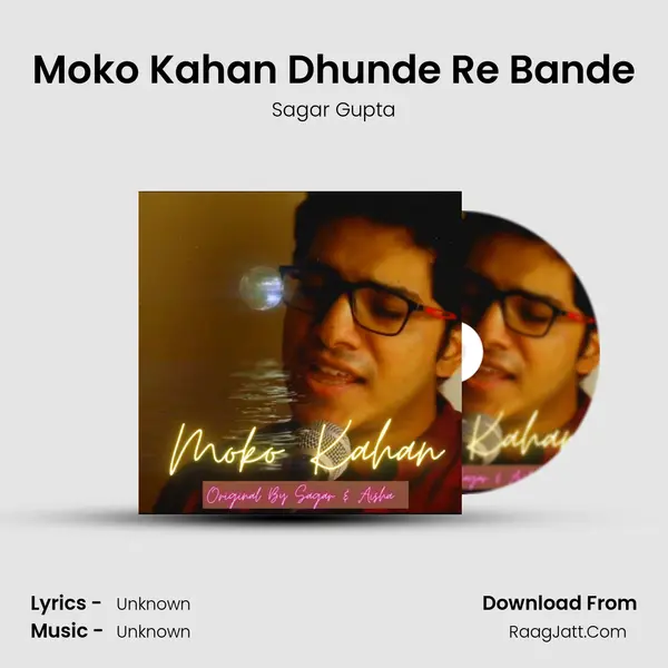 Moko Kahan Dhunde Re Bande MP3 Song by Sagar Gupta Cover