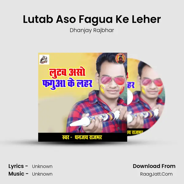 Lutab Aso Fagua Ke Leher - Single - Dhanjay Rajbhar