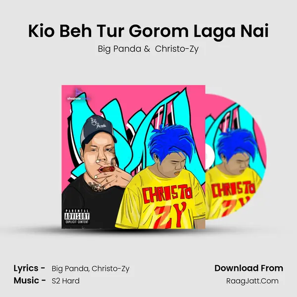 Kio Beh Tur Gorom Laga Nai MP3 Song by Big Panda Cover