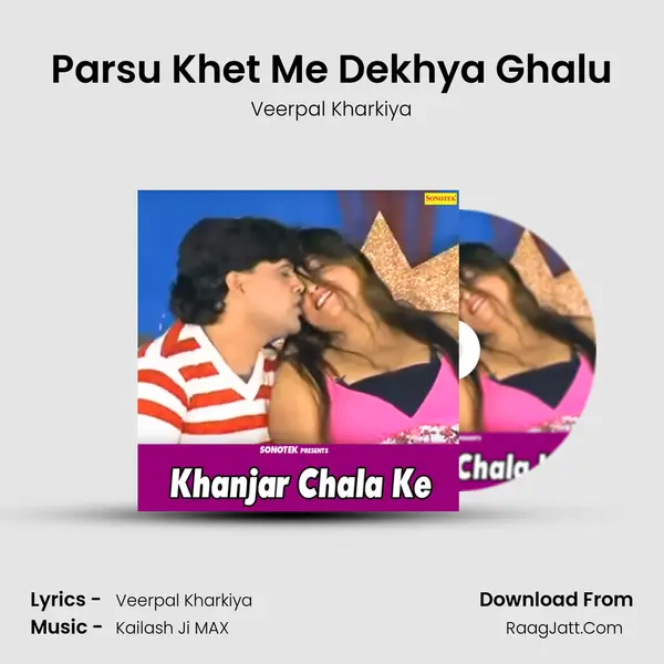 Parsu Khet Me Dekhya Ghalu MP3 Song by Veerpal Kharkiya Cover