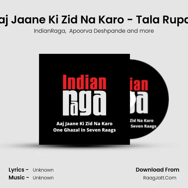 Aaj Jaane Ki Zid Na Karo - Tala Rupak MP3 Song by IndianRaga Cover