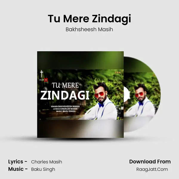 Tu Mere Zindagi MP3 Song by Bakhsheesh Masih Cover