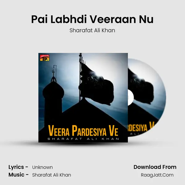Pai Labhdi Veeraan Nu MP3 Song by Sharafat Ali Khan Cover