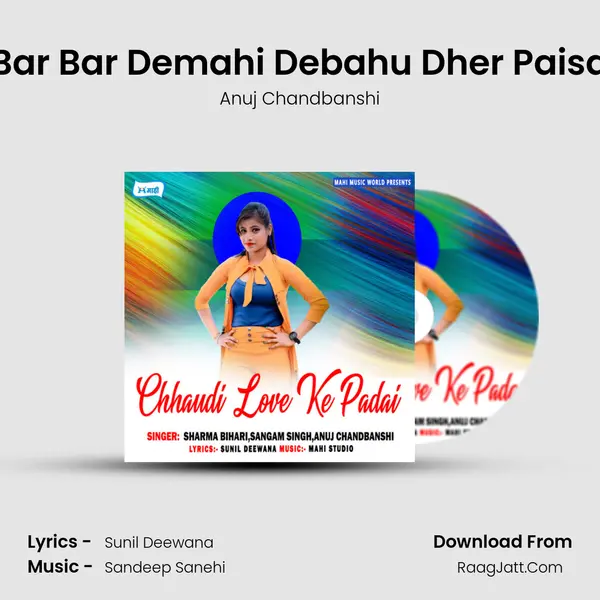 Bar Bar Demahi Debahu Dher Paisa MP3 Song by Anuj Chandbanshi Cover