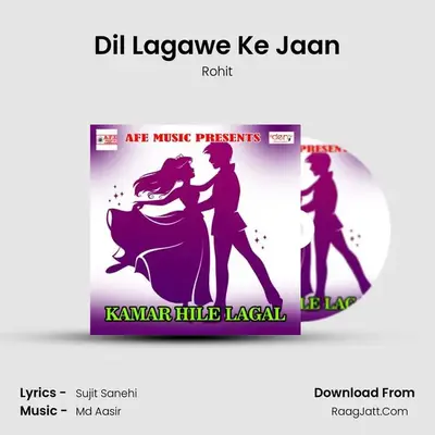 Dil Lagawe Ke Jaan MP3 Song by Rohit Cover