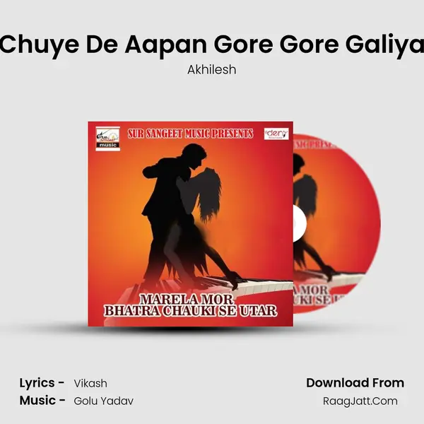 Chuye De Aapan Gore Gore Galiya MP3 Song by Akhilesh Cover