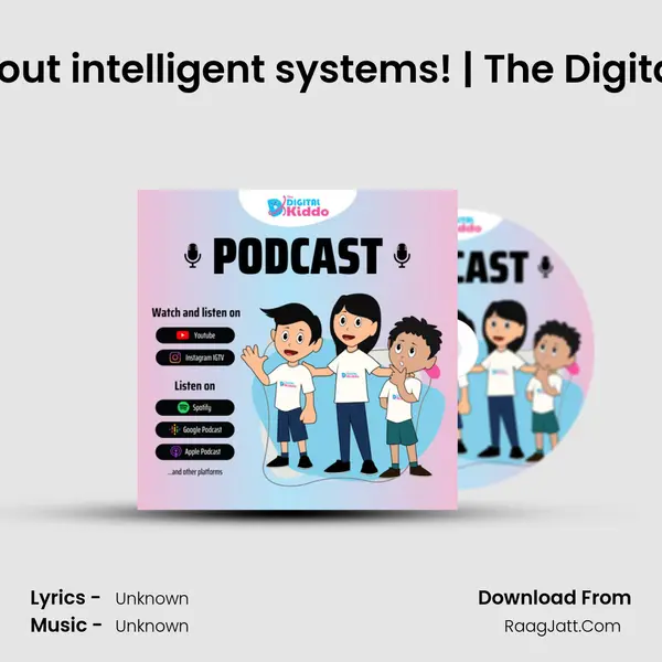 EP-17 Talking about intelligent systems! | The Digital Kiddo Podcast MP3 Song by  Cover