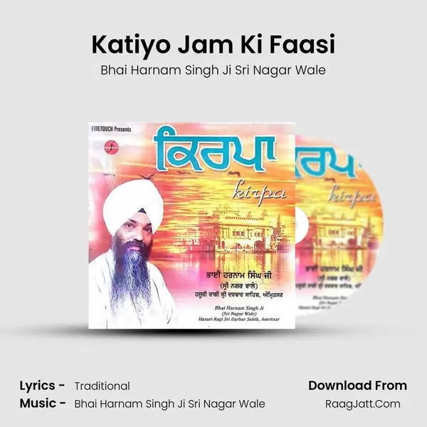 Katiyo Jam Ki Faasi MP3 Song by Bhai Harnam Singh Ji Sri Nagar Wale Cover