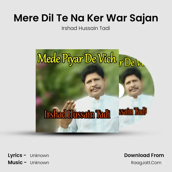 Mere Dil Te Na Ker War Sajan MP3 Song by Irshad Hussain Tadi Cover