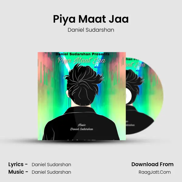Piya Maat Jaa - Daniel Sudarshan