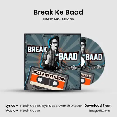 Break Ke Baad MP3 Song by Hitesh Rikki Madan Cover