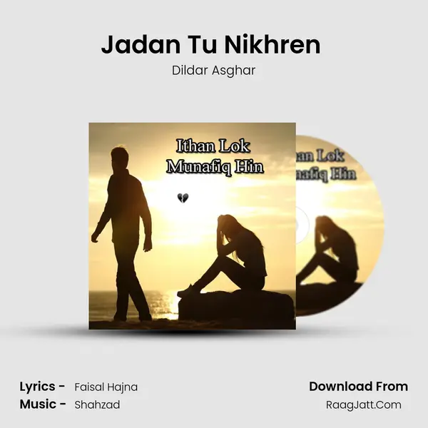Jadan Tu Nikhren (Dhoray Hi Dhoray) MP3 Song by Dildar Asghar Cover