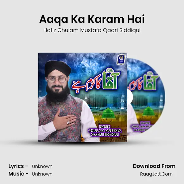 Aaqa Ka Karam Hai MP3 Song by Hafiz Ghulam Mustafa Qadri Siddiqui Cover