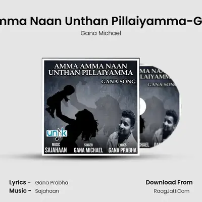Amma Amma Naan Unthan Pillaiyamma-Gana Song MP3 Song by Gana Michael Cover