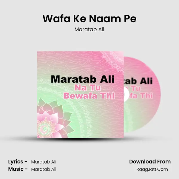 Wafa Ke Naam Pe MP3 Song by Maratab Ali Cover
