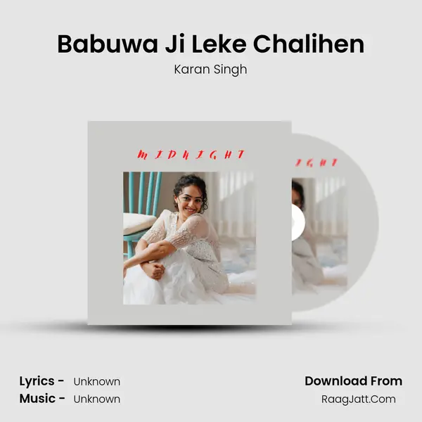 Babuwa Ji Leke Chalihen MP3 Song by Karan Singh Cover